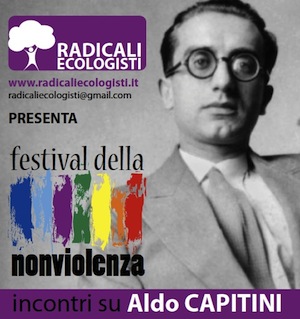 Nell&#39;ambito del Festival della Nonviolenza, presentato da Radicali Ecologisti, sono previsti due incontri su Aldo Capitini che si terranno a Cesena e a Roma ... - festival_non_violenza