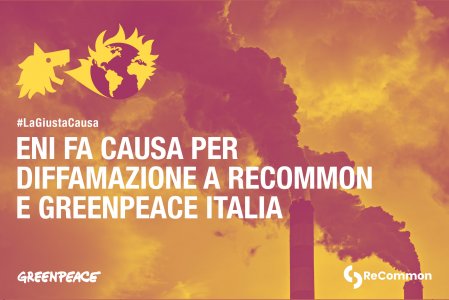 ENI fa causa a ReCommon e Greenpeace che replicano: «Non ci faremo intimidire»